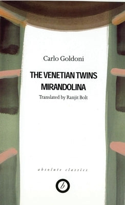 Goldoni: Two Plays: The Venetian Twins; Mirandolina by Goldoni, Carlo