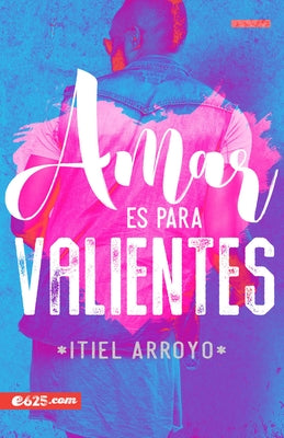 Amar Es Para Valientes by Arroyo, Itiel