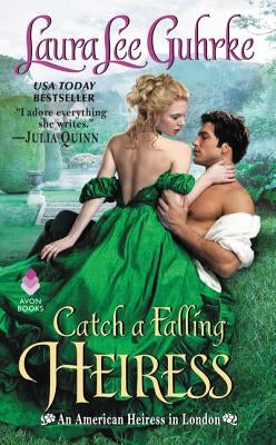 Catch a Falling Heiress: An American Heiress in London by Guhrke, Laura Lee