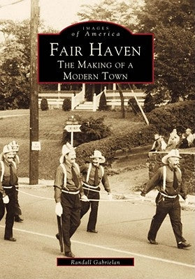 Fair Haven: The Making of a Modern Town by Gabrielan, Randall