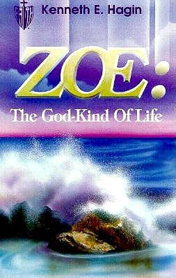 Zoe: The God Kind of Life by Hagin, Kenneth E.