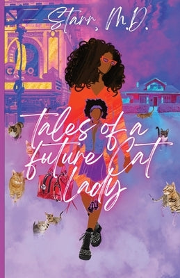 Tales of a Future Cat Lady by , Starr