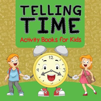 Telling Time Activity Books for Kids by Baby Professor