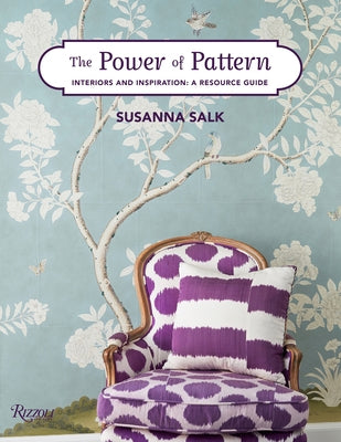 The Power of Pattern: Interiors and Inspiration: A Resource Guide by Salk, Susanna