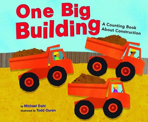 One Big Building: A Counting Book about Construction by Dahl, Michael