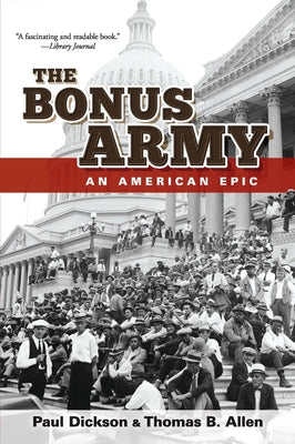 The Bonus Army: An American Epic by Dickson, Paul