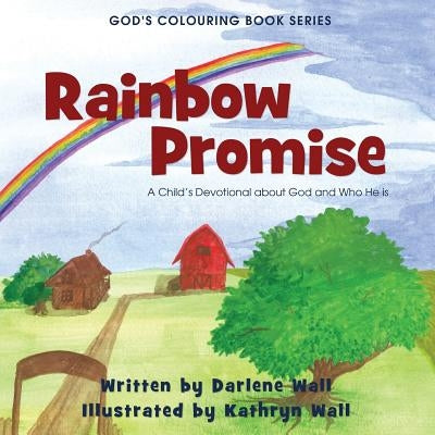 Rainbow Promise: A Child's Devotional about God and Who He Is by Wall, Darlene