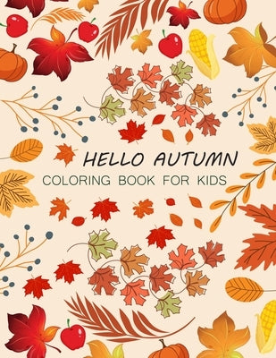 Hello Autumn Coloring Book For Kids: Hello Autumn Coloring Book For Adults by Press, Hello Autumn Book