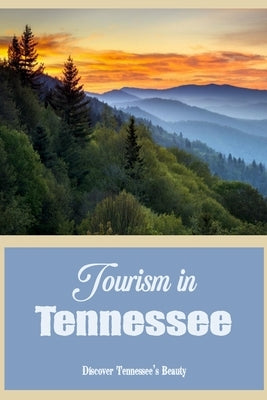 Tourism in Tennessee: Discover Tennessee's Beauty: Investigate Tennessee's Beauty by Hidy, David