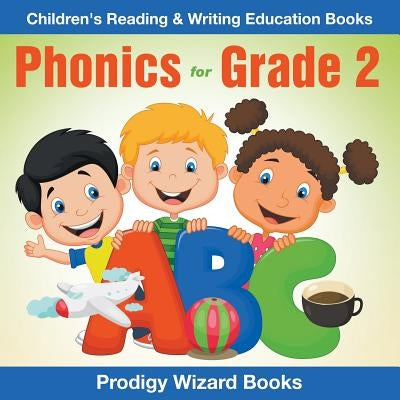 Phonics for Grade 2: Children's Reading & Writing Education Books by Prodigy Wizard Books