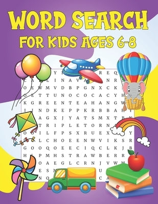 Word Search For Kids Ages 6-8: Find Word Search Puzzles With Solutions Fun Workbook For Young Adults Gift For Kids Ages 6-8 9-12 by Publication, Anley Jamoy