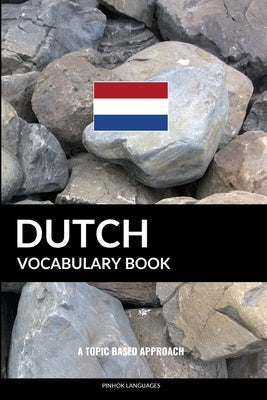 Dutch Vocabulary Book: A Topic Based Approach by Languages, Pinhok