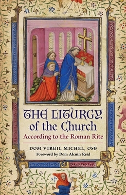 The Liturgy of the Church: According to the Roman Rite by Michel, Virgil