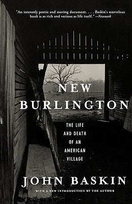 New Burlington: The Life and Death of an American Village by Baskin, John