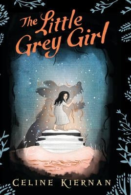 The Little Grey Girl (the Wild Magic Trilogy, Book Two) by Kiernan, Celine