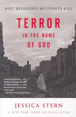 Terror in the Name of God: Why Religious Militants Kill by Stern, Jessica
