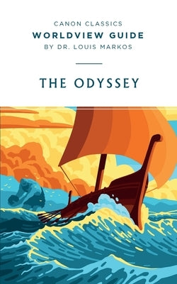 Worldview Guide for the Odyssey by Markos, Louis