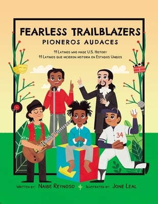 Fearless Trailblazers: 11 Latinos Who Made U.S. History by Leal, Jone