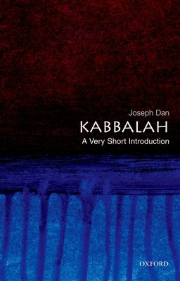 Kabbalah: A Very Short Introduction by Dan, Joseph