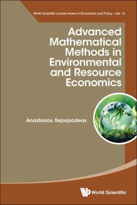 Advanced Mathematical Methods in Environmental and Resource Economics by Xepapadeas, Anastasios