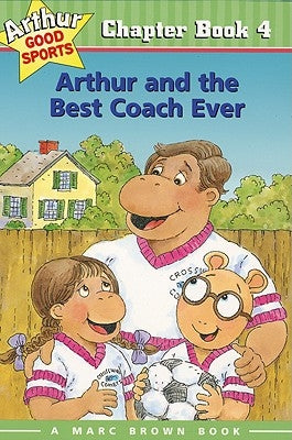 Arthur and the Best Coach Ever: Arthur Good Sports Chapter Book 4 by Brown, Marc