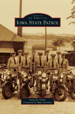 Iowa State Patrol by Fisher, Scott M.