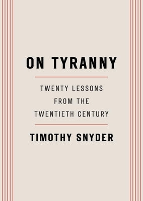 On Tyranny: Twenty Lessons from the Twetieth Century by Snyder, Timothy