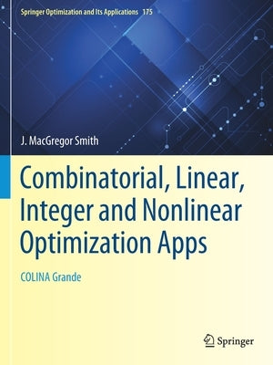 Combinatorial, Linear, Integer and Nonlinear Optimization Apps: Colina Grande by MacGregor Smith, J.