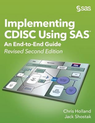 Implementing CDISC Using SAS: An End-to-End Guide, Revised Second Edition by Holland, Chris