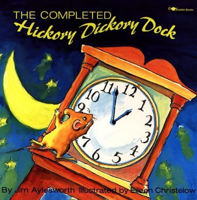 The Completed Hickory Dickory Dock by Aylesworth, Jim