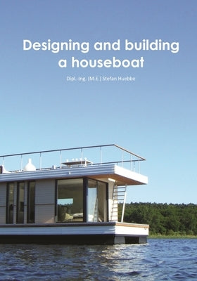 Designing and building a houseboat by Huebbe, Stefan