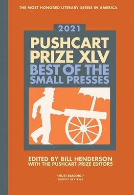 The Pushcart Prize XLV: Best of the Small Presses 2021 Edition by Henderson, Bill