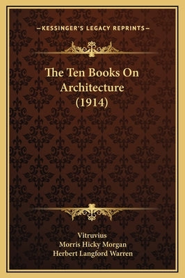 The Ten Books on Architecture (1914) by Vitruvius