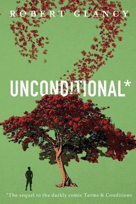 Unconditional: The Sequel to Terms & Conditions by Glancy, Robert