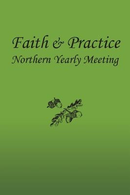 Faith and Practice by F. &. P. Committee, Northern Yearly Meet