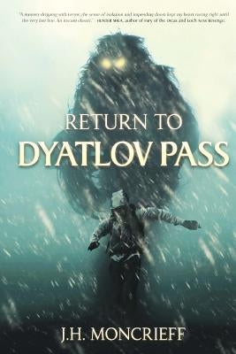 Return to Dyatlov Pass by Moncrieff, J. H.