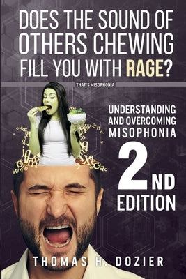 Understanding and Overcoming Misophonia, 2nd edition: A Conditioned Aversive Reflex Disorder by Dozier, Thomas H.