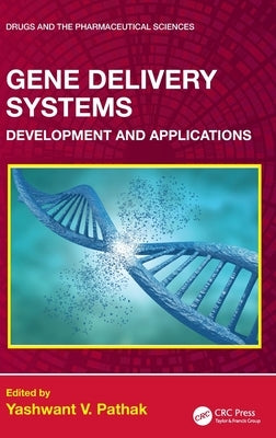 Gene Delivery Systems: Development and Applications by Pathak, Yashwant