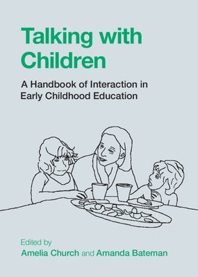 Talking with Children: A Handbook of Interaction in Early Childhood Education by Church, Amelia