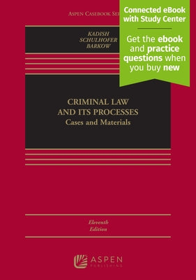 Criminal Law and Its Processes: Cases and Materials [Connected eBook with Study Center] by Kadish, Sanford H.