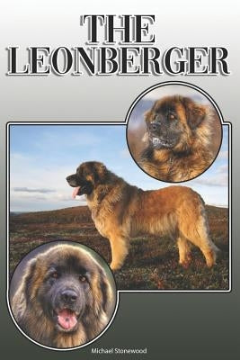 The Leonberger: A Complete and Comprehensive Owners Guide to: Buying, Owning, Health, Grooming, Training, Obedience, Understanding and by Stonewood, Michael