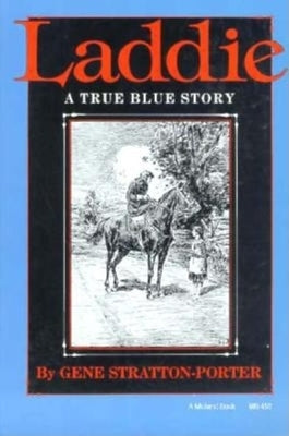 Laddie: A True Blue Story by Stratton-Porter, Gene