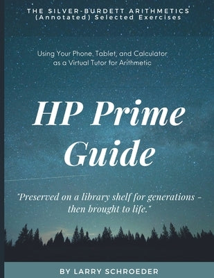 HP Prime Guide THE SILVER-BURDETT ARITHMETICS (Annotated) Selected Exercises by Schroeder, Larry