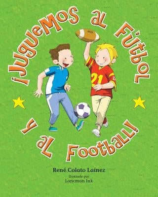 Juguemos al Futbol y al Football! by Lainez, Rene Colato