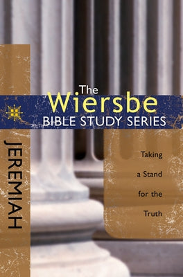 Jeremiah: Taking a Stand for the Truth by Wiersbe, Warren W.