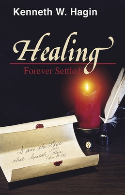 Healing-Forever Settled by Hagin, Kenneth E.