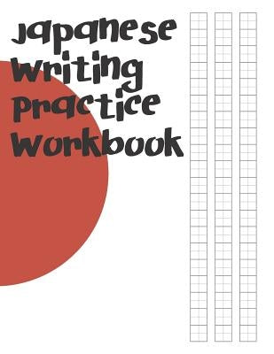 Japanese Writing Practice Workbook: Genkouyoushi Paper For Writing Japanese Kanji, Kana, Hiragana And Katakana Letters by Learn Books, Fresan