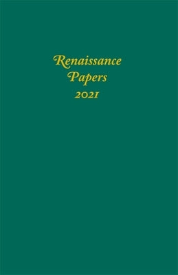 Renaissance Papers 2021 by Pearce, Jim