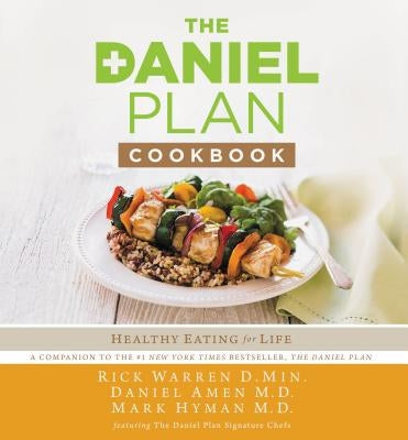 The Daniel Plan Cookbook: Healthy Eating for Life by Warren, Rick