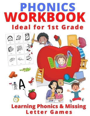 Phonics Workbook Ideal for 1st Grade: Learning Phonics & Missing Letter Games by Heshelow, Kathy